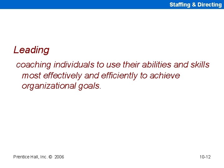 Staffing & Directing Leading coaching individuals to use their abilities and skills most effectively