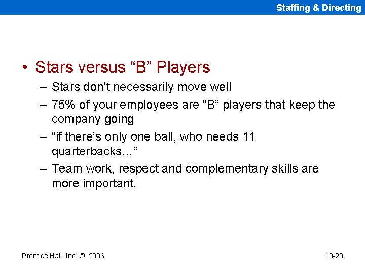 Staffing & Directing • Stars versus “B” Players – Stars don’t necessarily move well