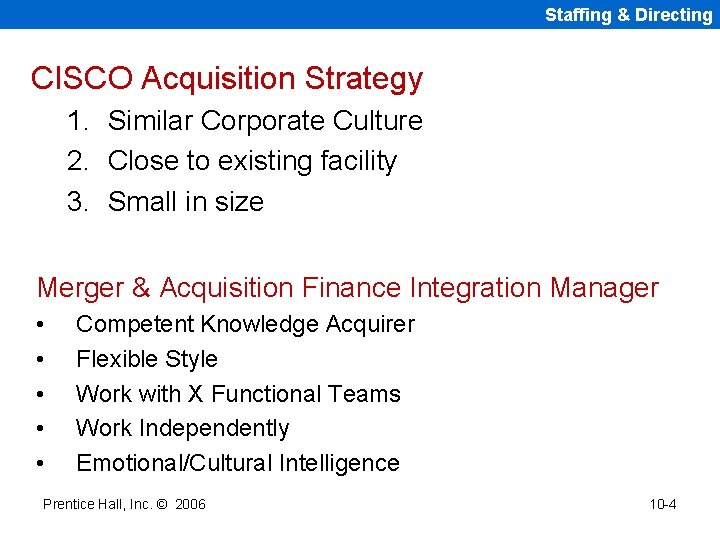 Staffing & Directing CISCO Acquisition Strategy 1. Similar Corporate Culture 2. Close to existing