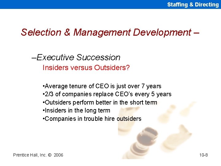 Staffing & Directing Selection & Management Development – –Executive Succession Insiders versus Outsiders? •