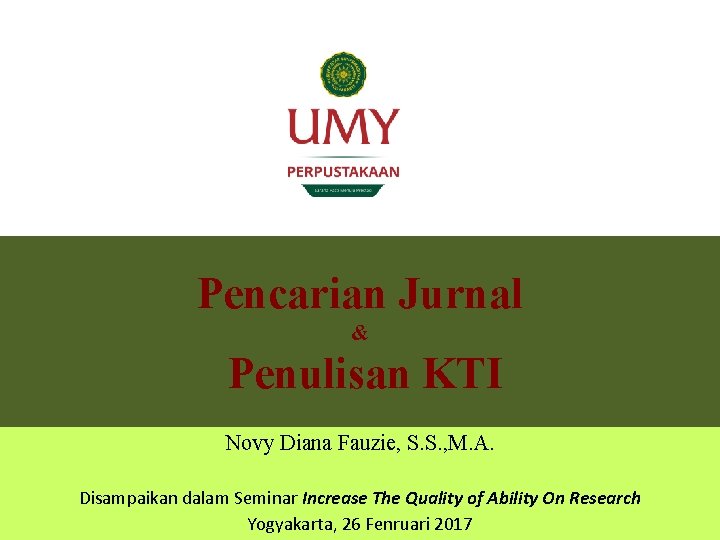 Pencarian Jurnal & Penulisan KTI Novy Diana Fauzie, S. S. , M. A. Disampaikan