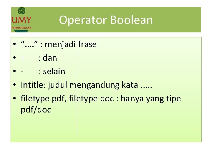 Operator Boolean • • • “. . ” : menjadi frase + : dan