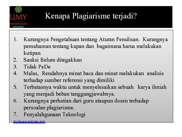 Kenapa Plagiarisme terjadi? � � Kurangnya Pengetahuan tentang Aturan Penulisan. Kurangnya p. Kurangnya Pengetahuan