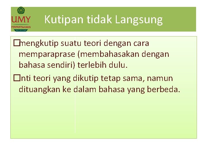 Kutipan tidak Langsung �mengkutip suatu teori dengan cara memparaprase (membahasakan dengan bahasa sendiri) terlebih Kutipan tidak Langsung �mengkutip suatu teori dengan cara memparaprase (membahasakan dengan bahasa sendiri) terlebih