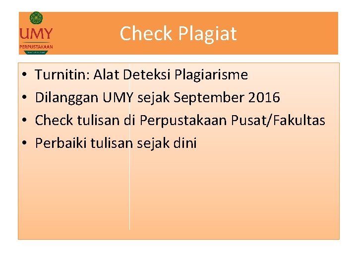 Check Plagiat • • Turnitin: Alat Deteksi Plagiarisme Dilanggan UMY sejak September 2016 Check