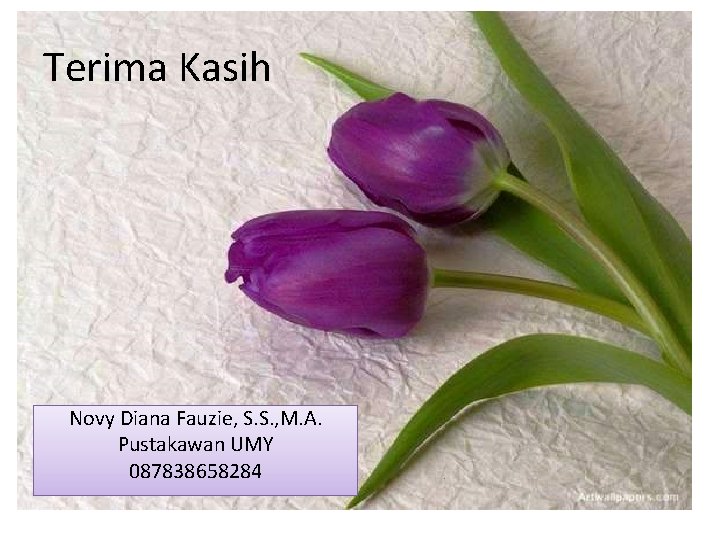 Terima Kasih Novy Diana Fauzie, S. S. , M. A. Pustakawan UMY 087838658284 