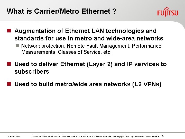 What is Carrier/Metro Ethernet ? n Augmentation of Ethernet LAN technologies and standards for What is Carrier/Metro Ethernet ? n Augmentation of Ethernet LAN technologies and standards for