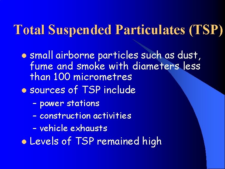 Total Suspended Particulates (TSP) small airborne particles such as dust, fume and smoke with