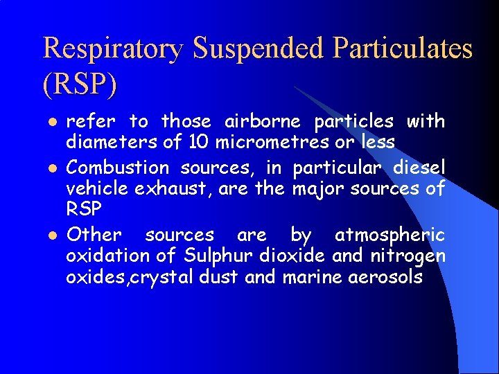 Respiratory Suspended Particulates (RSP) l l l refer to those airborne particles with diameters