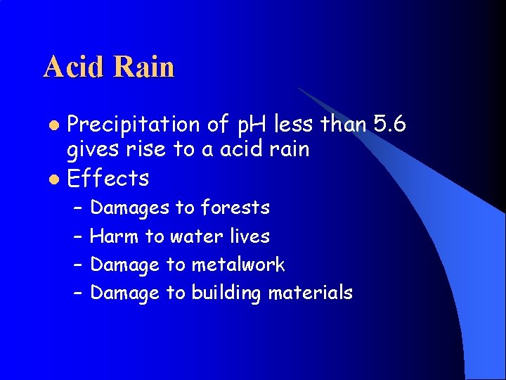 Acid Rain Precipitation of p. H less than 5. 6 gives rise to a
