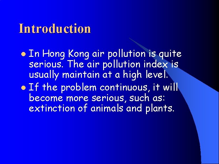 Introduction In Hong Kong air pollution is quite serious. The air pollution index is