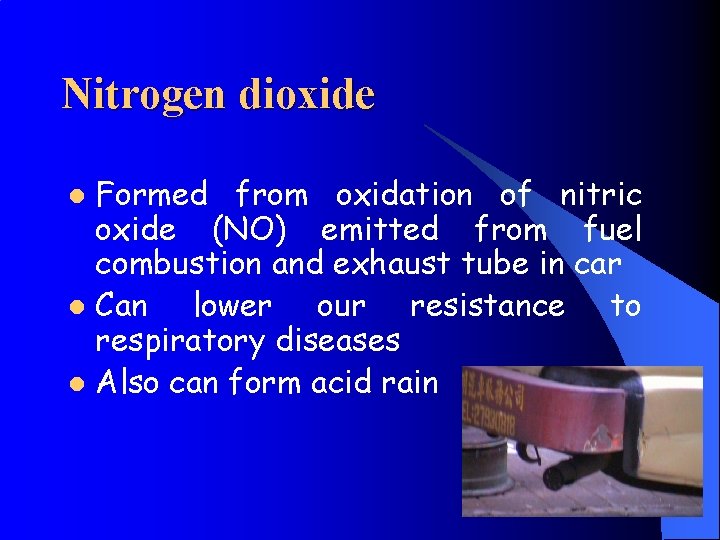 Nitrogen dioxide Formed from oxidation of nitric oxide (NO) emitted from fuel combustion and