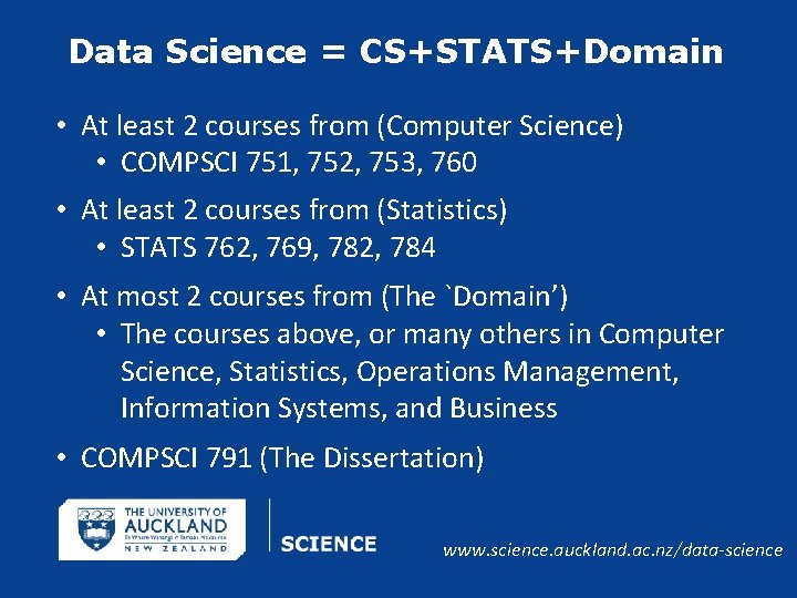 Data Science = CS+STATS+Domain • At least 2 courses from (Computer Science) • COMPSCI