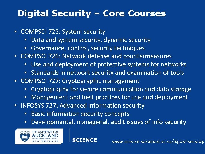 Digital Security – Core Courses • COMPSCI 725: System security • Data and system