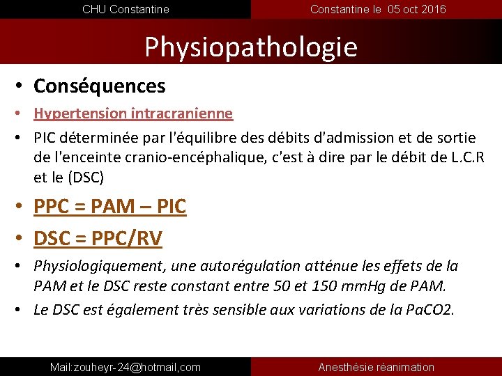  CHU Constantine le 05 oct 2016 Physiopathologie • Conséquences • Hypertension intracranienne •