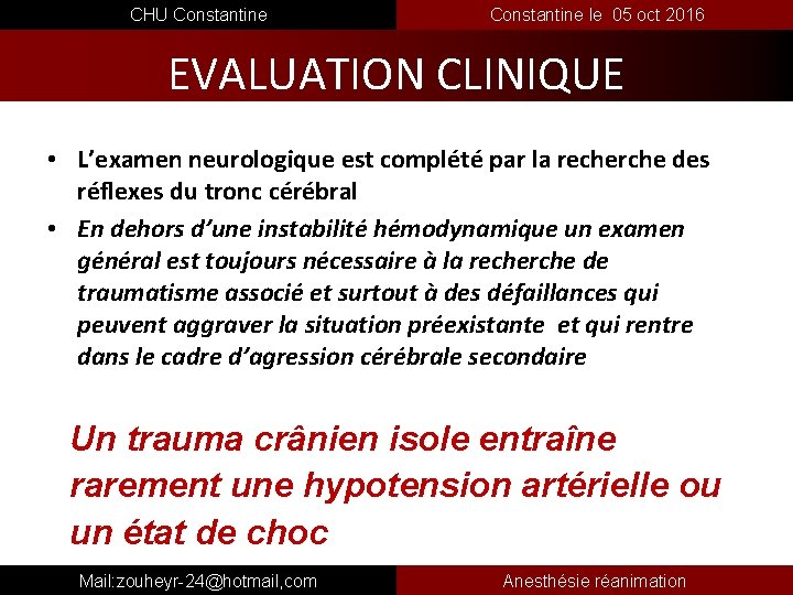  CHU Constantine le 05 oct 2016 EVALUATION CLINIQUE • L’examen neurologique est complété