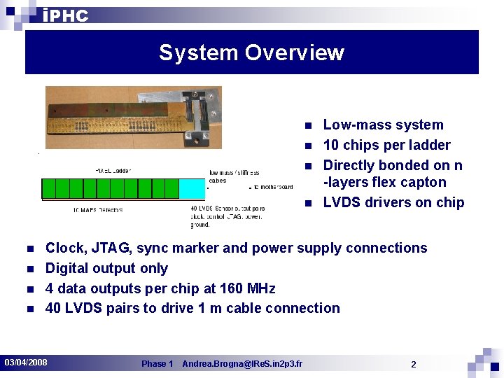 i. PHC System Overview n n n n Low-mass system 10 chips per ladder
