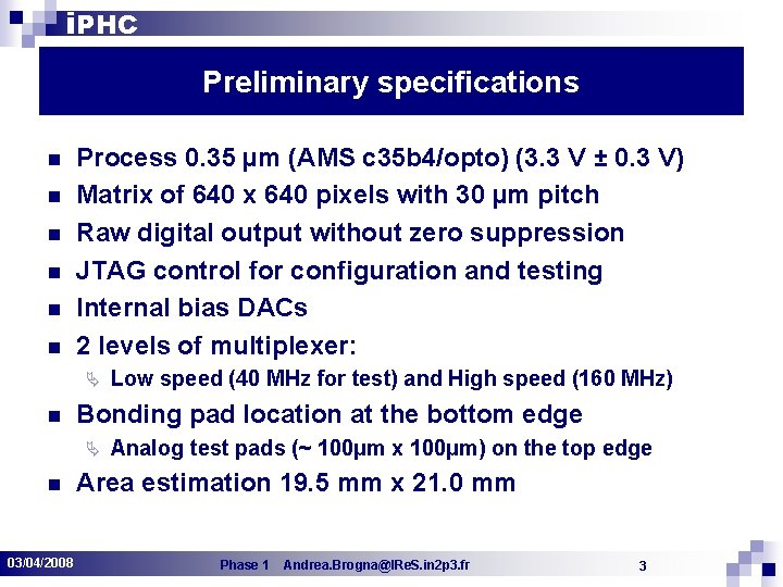 i. PHC Preliminary specifications n n n Process 0. 35 µm (AMS c 35