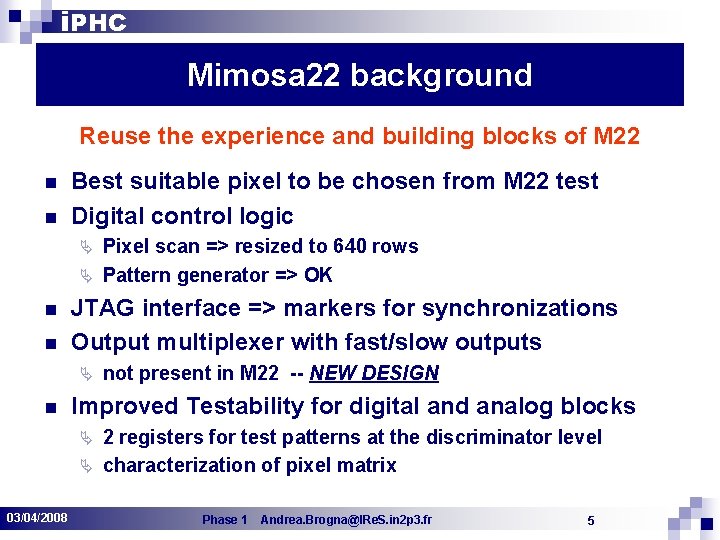 i. PHC Mimosa 22 background Reuse the experience and building blocks of M 22