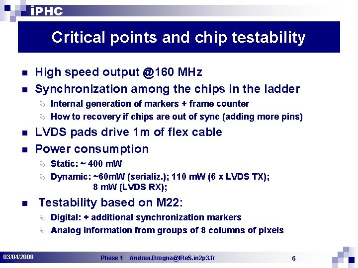 i. PHC Critical points and chip testability n n High speed output @160 MHz