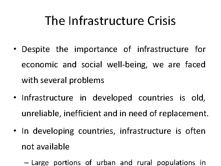 The Infrastructure Crisis • Despite the importance of infrastructure for economic and social well-being,