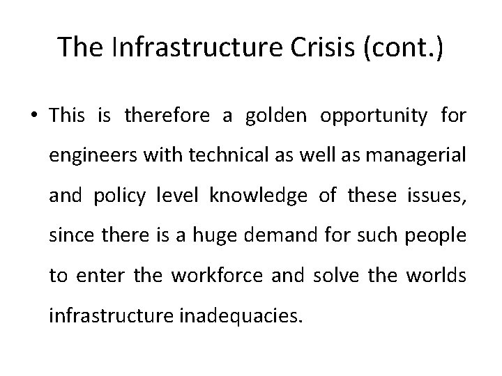 The Infrastructure Crisis (cont. ) • This is therefore a golden opportunity for engineers