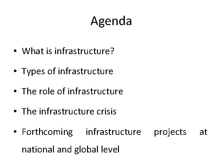 Agenda • What is infrastructure? • Types of infrastructure • The role of infrastructure