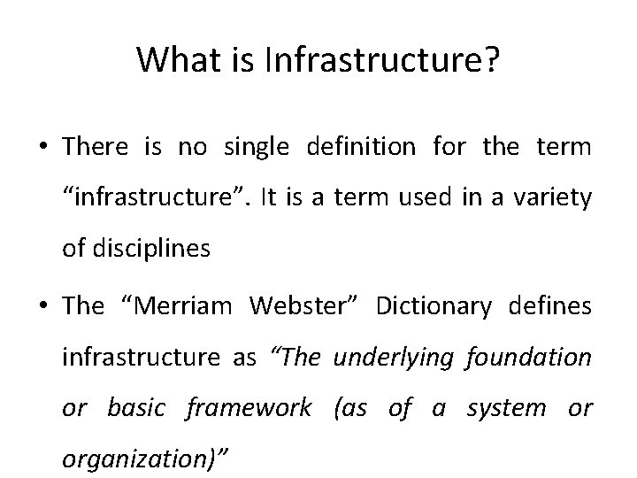 What is Infrastructure? • There is no single definition for the term “infrastructure”. It