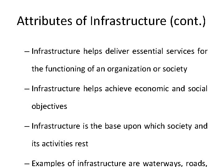 Attributes of Infrastructure (cont. ) – Infrastructure helps deliver essential services for the functioning