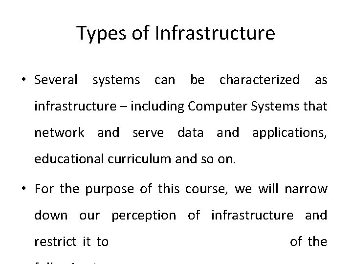 Types of Infrastructure • Several systems can be characterized as infrastructure – including Computer