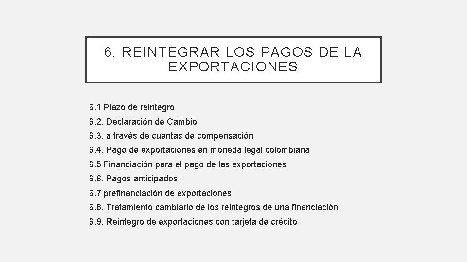 6. REINTEGRAR LOS PAGOS DE LA EXPORTACIONES 6. 1 Plazo de reintegro 6. 2.