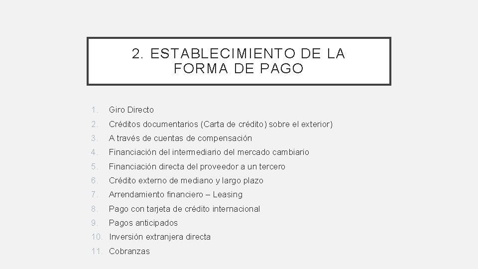 2. ESTABLECIMIENTO DE LA FORMA DE PAGO 1. Giro Directo 2. Créditos documentarios (Carta