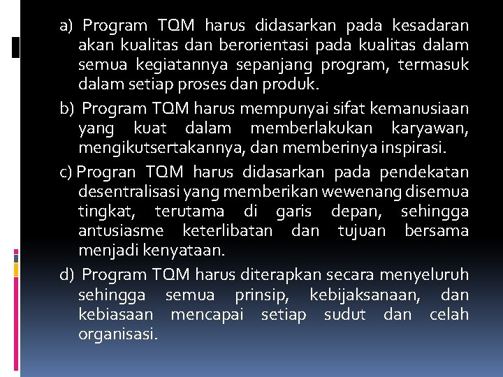 a) Program TQM harus didasarkan pada kesadaran akan kualitas dan berorientasi pada kualitas dalam