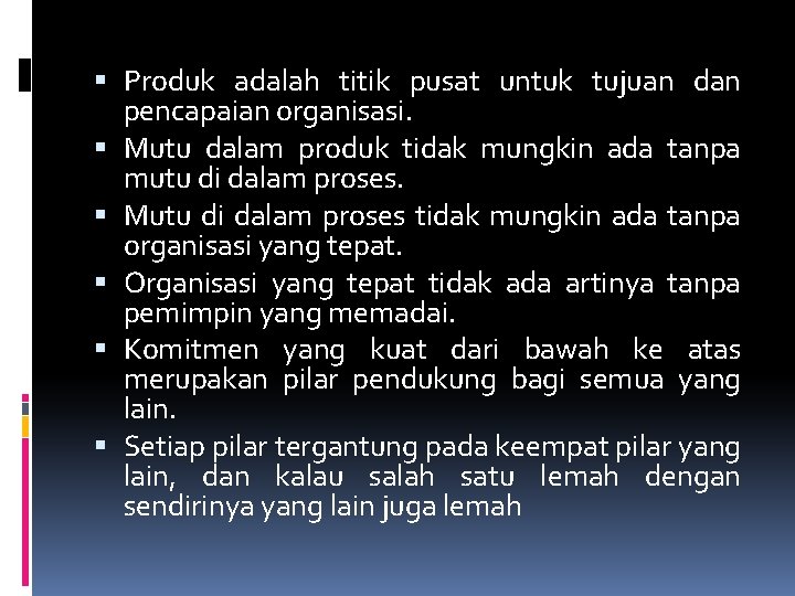  Produk adalah titik pusat untuk tujuan dan pencapaian organisasi. Mutu dalam produk tidak