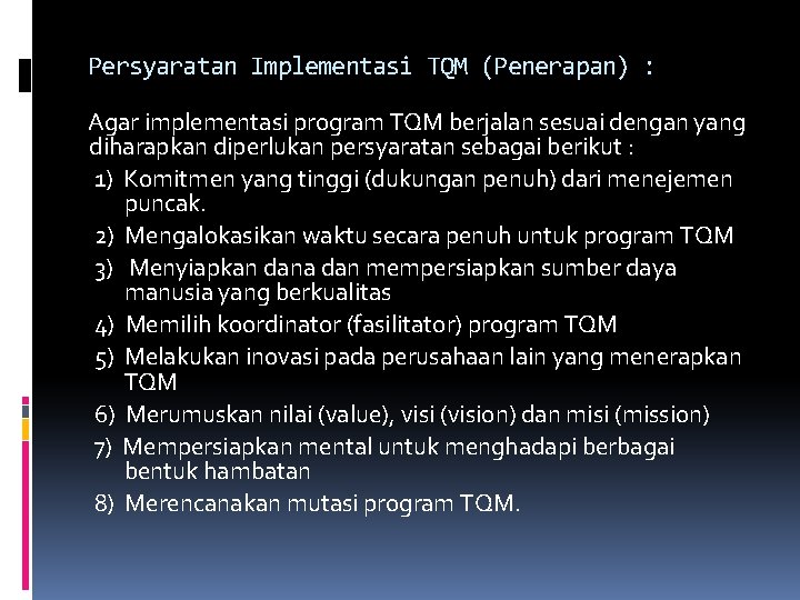 Persyaratan Implementasi TQM (Penerapan) : Agar implementasi program TQM berjalan sesuai dengan yang diharapkan
