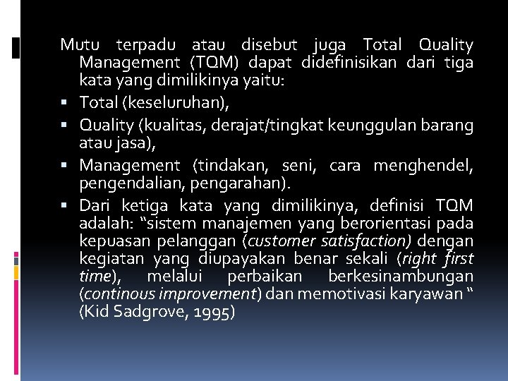 Mutu terpadu atau disebut juga Total Quality Management (TQM) dapat didefinisikan dari tiga kata