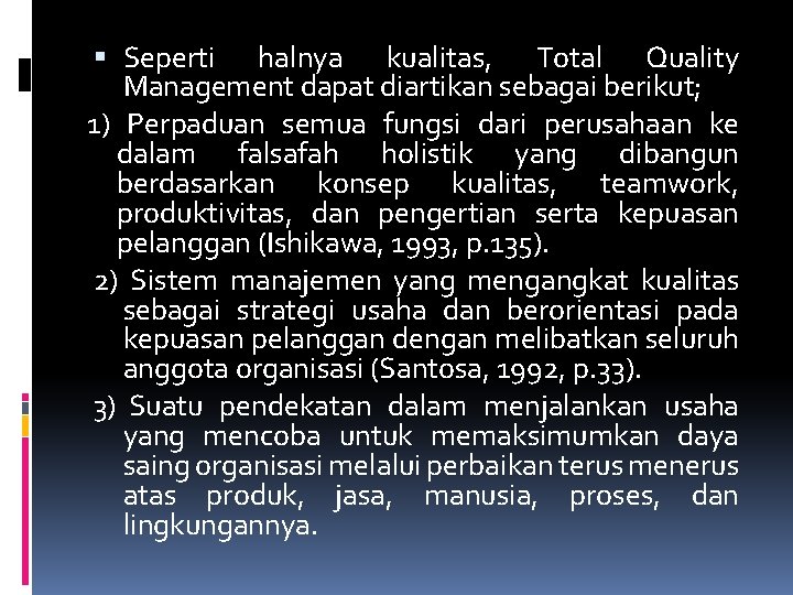  Seperti halnya kualitas, Total Quality Management dapat diartikan sebagai berikut; 1) Perpaduan semua