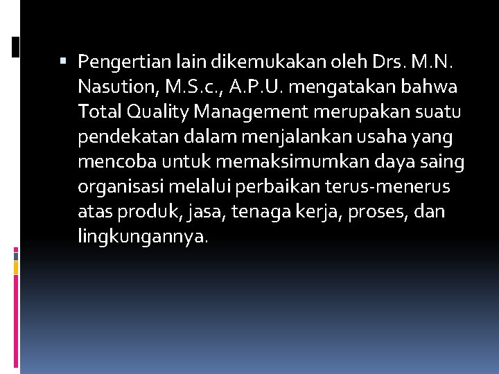  Pengertian lain dikemukakan oleh Drs. M. N. Nasution, M. S. c. , A.