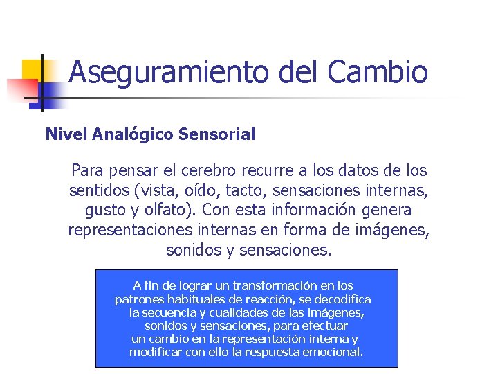 Aseguramiento del Cambio Nivel Analógico Sensorial Para pensar el cerebro recurre a los datos