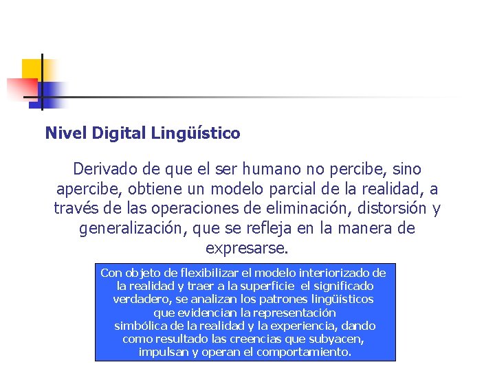 Nivel Digital Lingüístico Derivado de que el ser humano no percibe, sino apercibe, obtiene