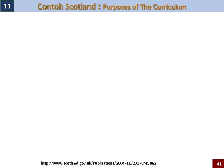 11 Contoh Scotland : Purposes of The Curriculum http: //www. scotland. gov. uk/Publications/2004/11/20178/45862 41