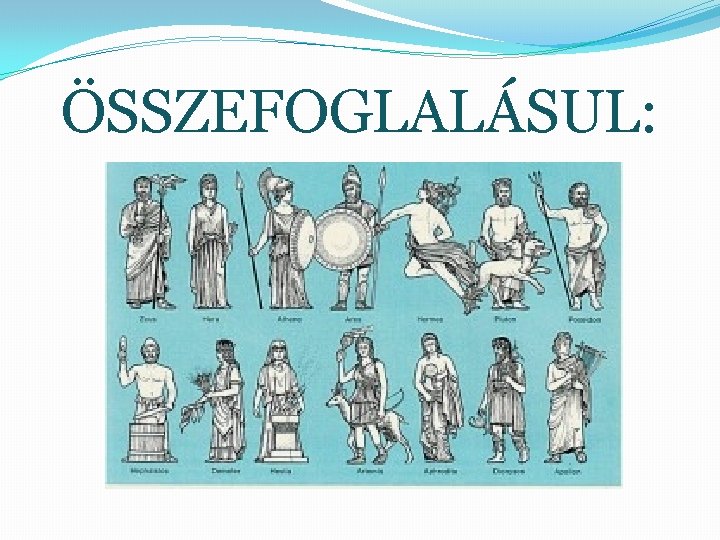 ÖSSZEFOGLALÁSUL: 