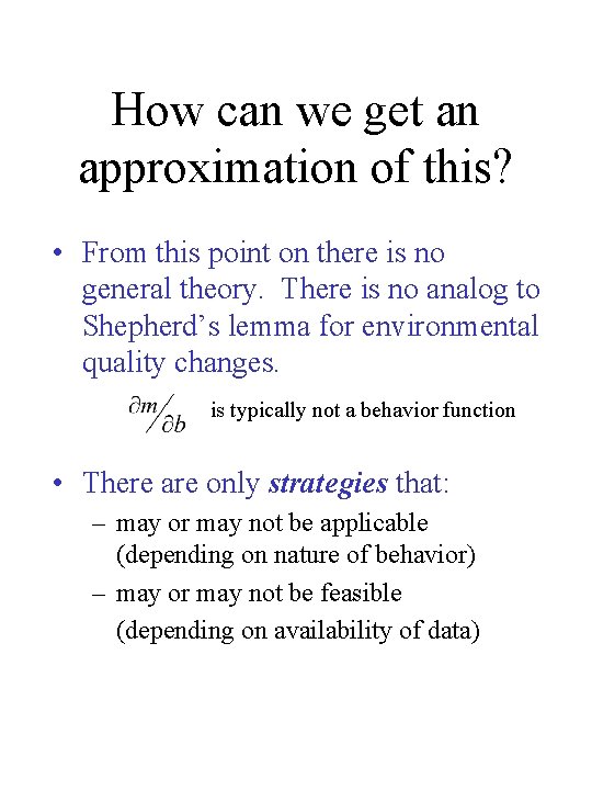 How can we get an approximation of this? • From this point on there How can we get an approximation of this? • From this point on there