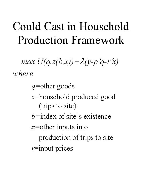 Could Cast in Household Production Framework max U(q, z(b, x))+ (y-p q-r x) where Could Cast in Household Production Framework max U(q, z(b, x))+ (y-p q-r x) where