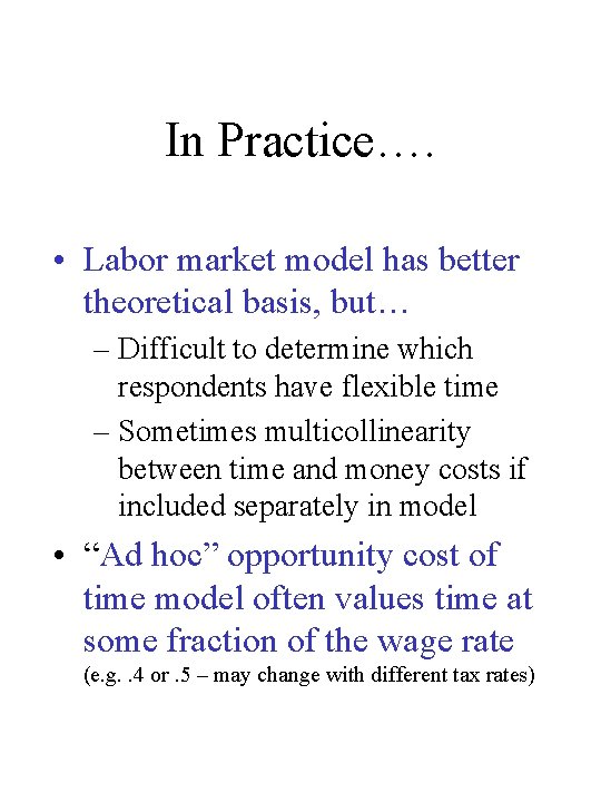 In Practice…. • Labor market model has better theoretical basis, but… – Difficult to In Practice…. • Labor market model has better theoretical basis, but… – Difficult to