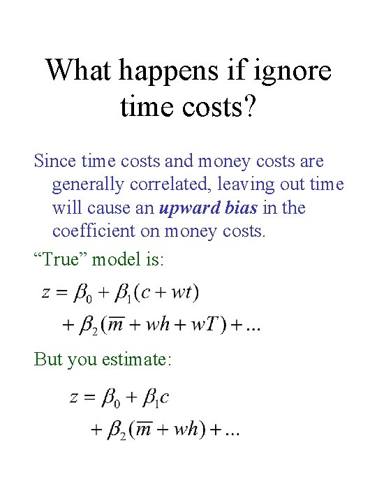 What happens if ignore time costs? Since time costs and money costs are generally What happens if ignore time costs? Since time costs and money costs are generally