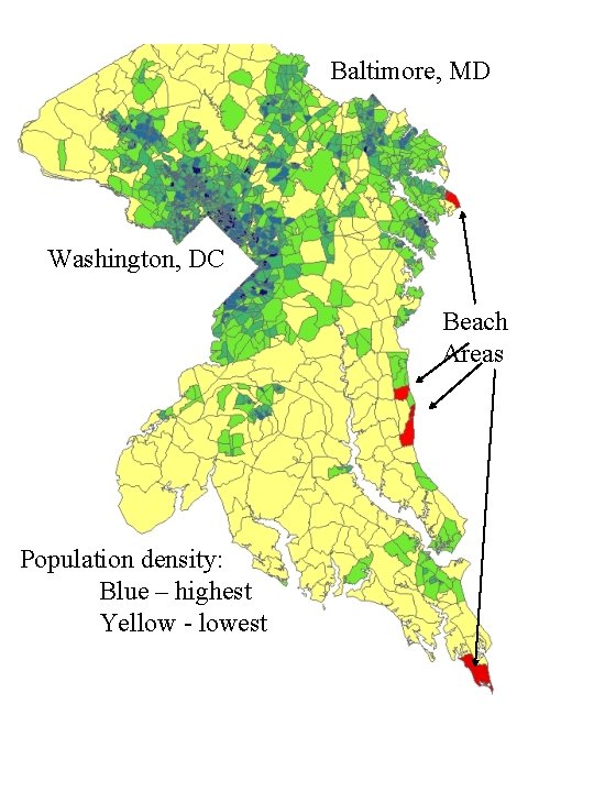 Baltimore, MD Washington, DC Beach Areas Population density: Blue – highest Yellow - lowest Baltimore, MD Washington, DC Beach Areas Population density: Blue – highest Yellow - lowest