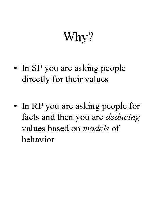 Why? • In SP you are asking people directly for their values • In Why? • In SP you are asking people directly for their values • In