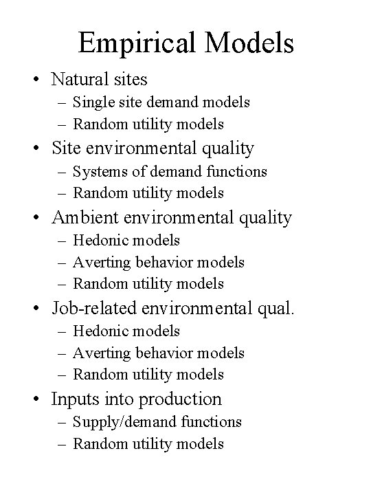 Empirical Models • Natural sites – Single site demand models – Random utility models Empirical Models • Natural sites – Single site demand models – Random utility models