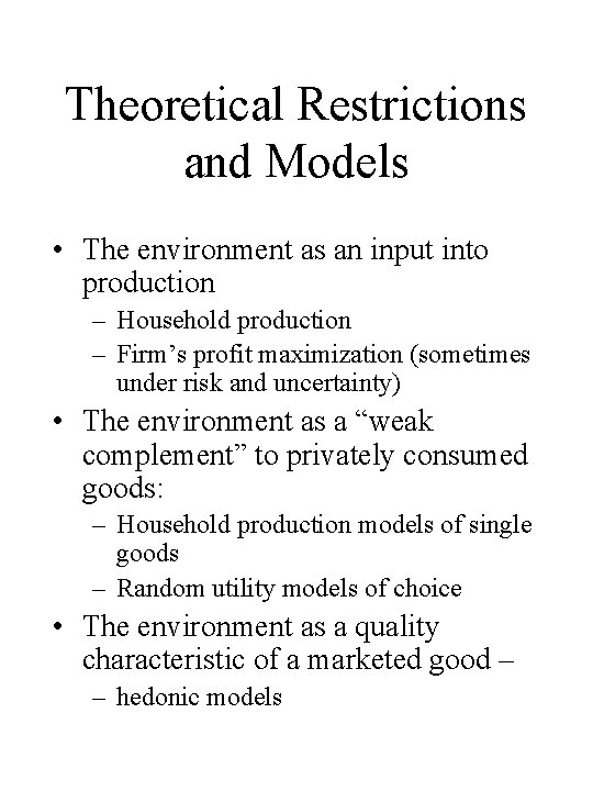 Theoretical Restrictions and Models • The environment as an input into production – Household Theoretical Restrictions and Models • The environment as an input into production – Household